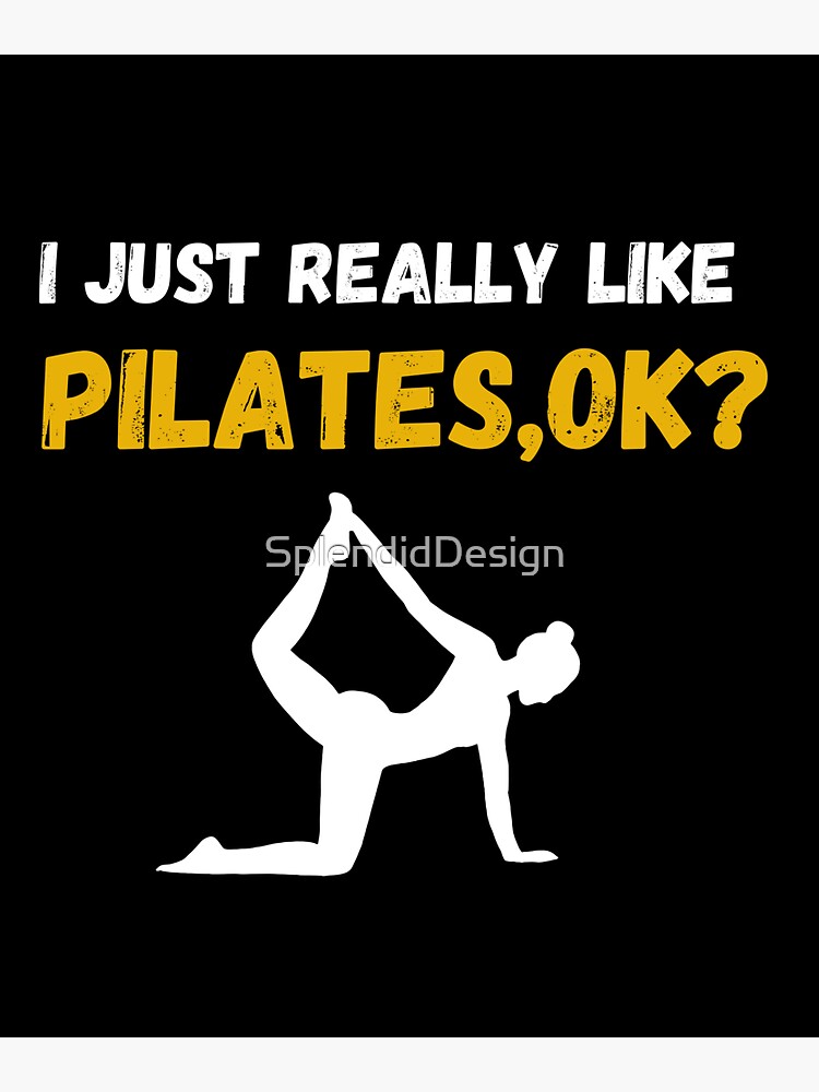 i just really like pilates ok funny pilates lovers gifts,pilates