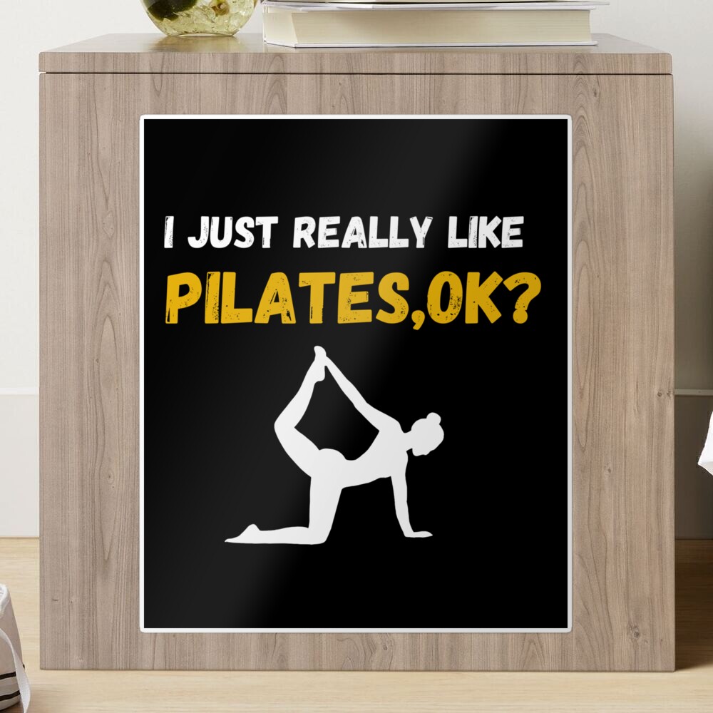 i just really like pilates ok funny pilates lovers gifts,pilates