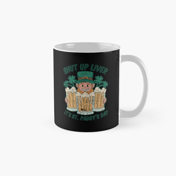 Item preview, Shut Up Liver It's St. Paddy's Day designed and sold by metal-works.