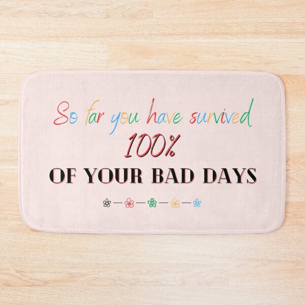 Item preview, You have survived 100% of your bad days designed and sold by soniaaseguin.