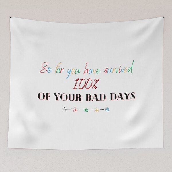 Item preview, You have survived 100% of your bad days designed and sold by soniaaseguin.