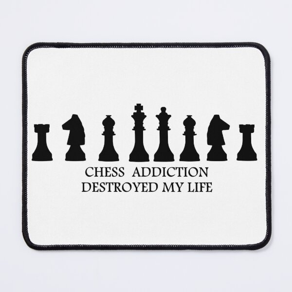 Item preview, Chess addiction destroyed my life designed and sold by MOST FIRE DESIGNS.
