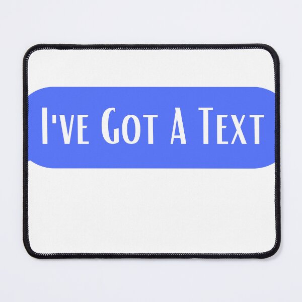 Item preview, I"ve Got A Text designed and sold by ArtShotss.
