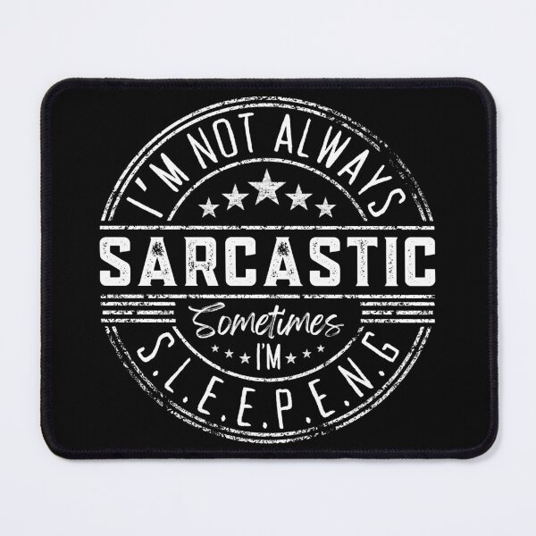 Item preview, I’m Not Always Sarcastic Sometimes I’m Sleeping Funny Joke designed and sold by Mimielitas-Shop.