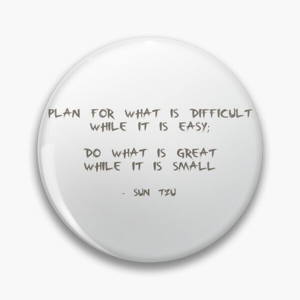 Item preview, Quote by Sun Tzu (Grey/Gold Text) - Plan for what is difficult while it is easy; do what is great while it is small designed and sold by The-Hist-Image.