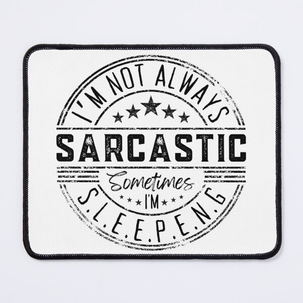 Item preview, I’m Not Always Sarcastic Sometimes I’m Sleeping Funny Joke designed and sold by Mimielitas-Shop.