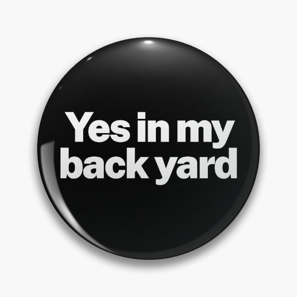 Item preview, YIMBY - Yes in My Back Yard designed and sold by CultureSoldier.