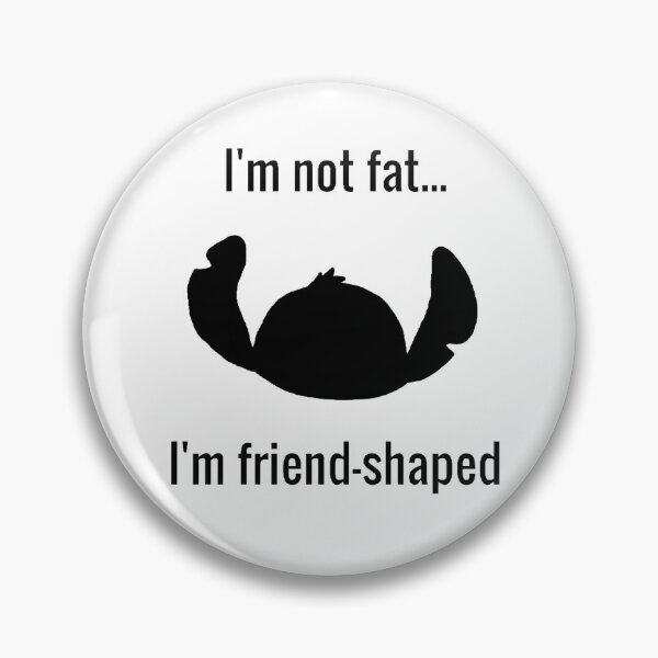 Item preview, I'm Not Fat... I'm Friend Shaped Cute Funny Slogan designed and sold by Drawn By Hand Designs.