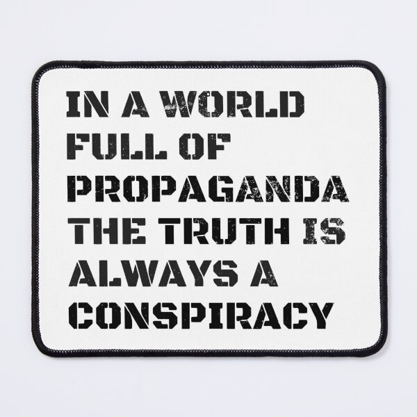 Item preview, In a World Full of Propaganda the Truth is Always a Conspiracy designed and sold by SkyAfterDusk.