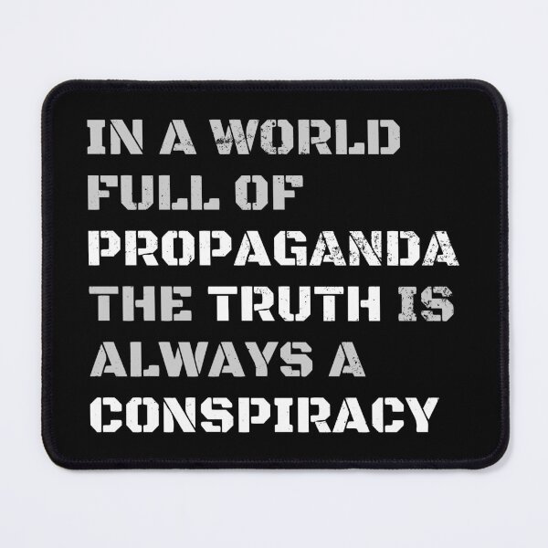 Item preview, In a World Full of Propaganda the Truth is Always a Conspiracy designed and sold by SkyAfterDusk.