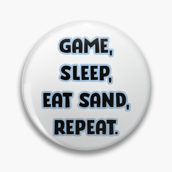 Item preview, Game, Sleep, Eat Sand, Repeat designed and sold by Joshua Pearson.