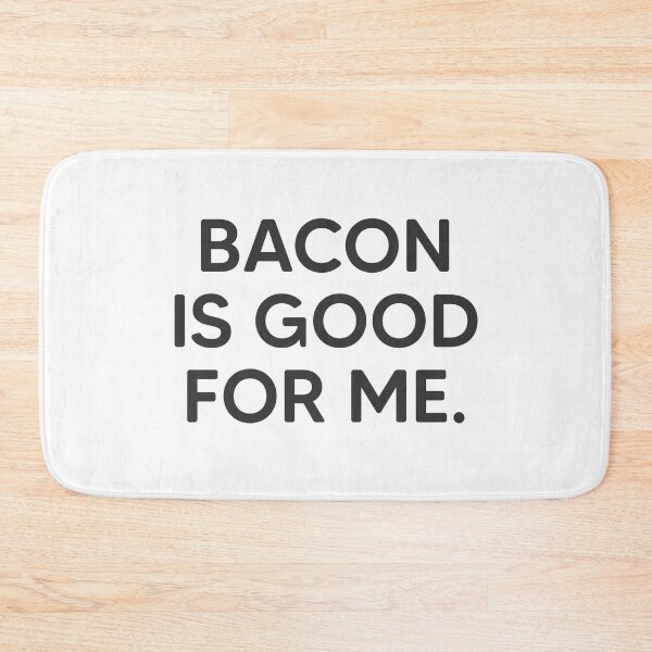 Item preview, Bacon Is Good For Me. designed and sold by mantrasupply.