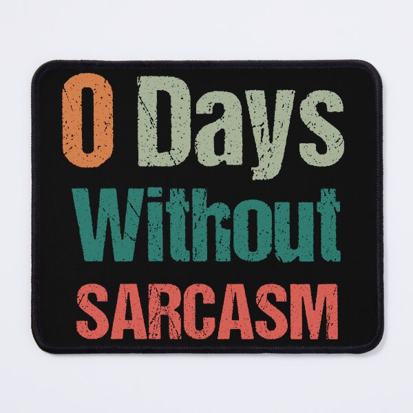 Item preview, 0 Days Without Sarcasm Funny Sarcastic - Distressed designed and sold by Georgy09.
