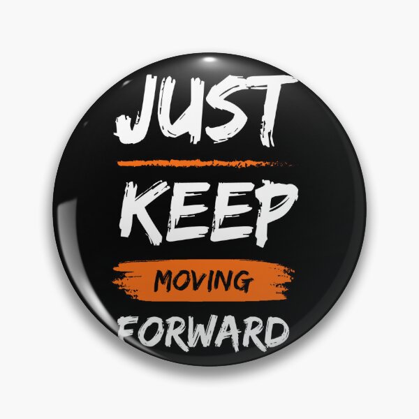 Item preview, Just keep moving forward designed and sold by Artistic-Insane.