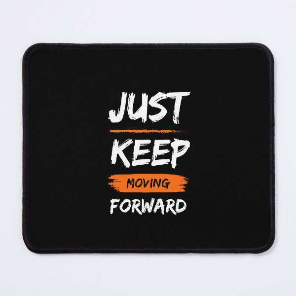 Item preview, Just keep moving forward designed and sold by Artistic-Insane.