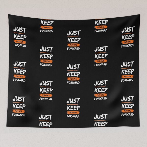 Item preview, Just keep moving forward designed and sold by Artistic-Insane.
