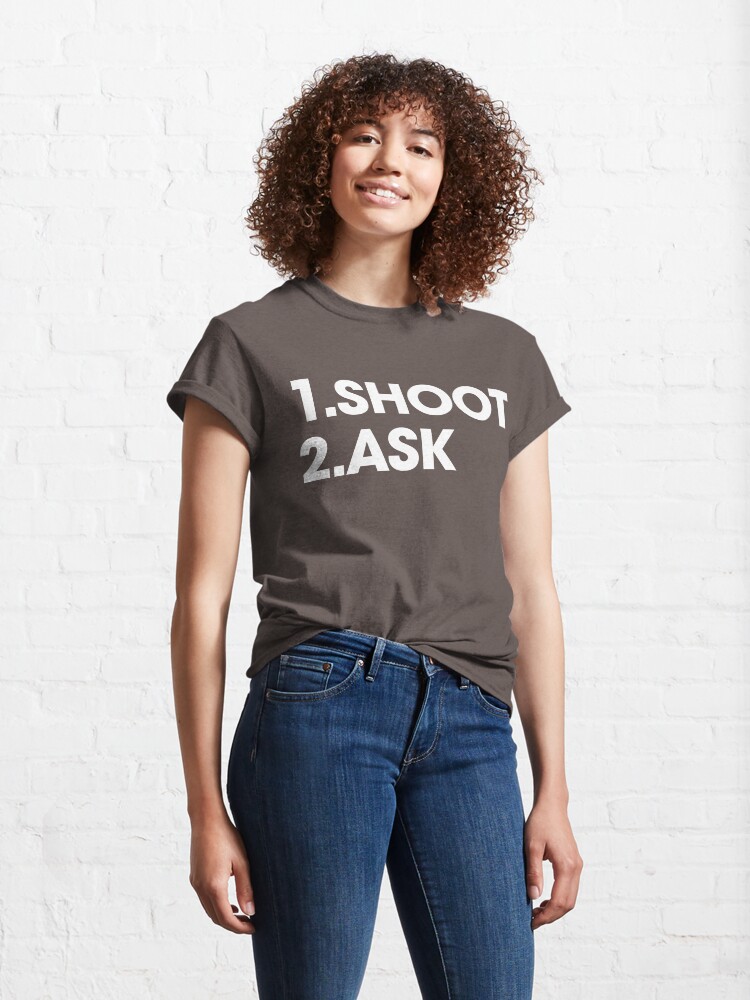 Alternate view of SHOOT then ASK Classic T-Shirt