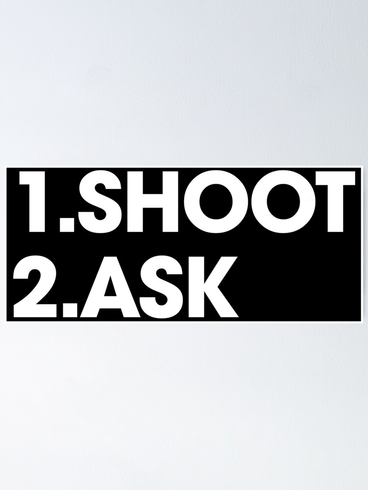 Alternate view of SHOOT then ASK Poster