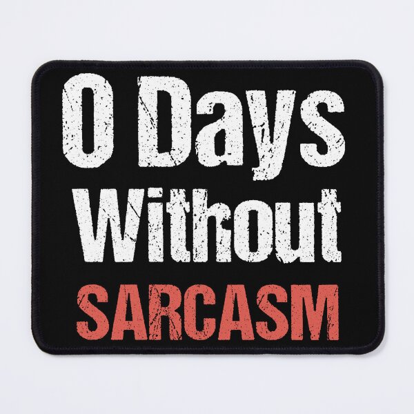 Item preview, 0 Days Without Sarcasm - Funny Joke  designed and sold by Georgy09.