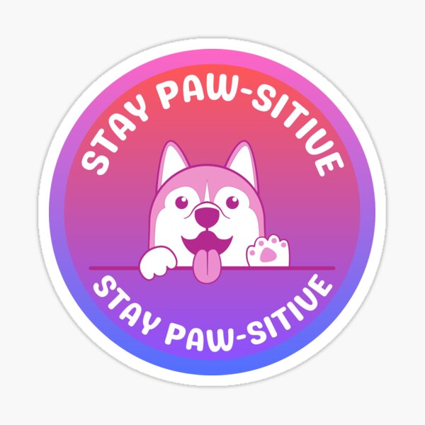 Stay Pawsitive! - Cute Animal Pun Sticker