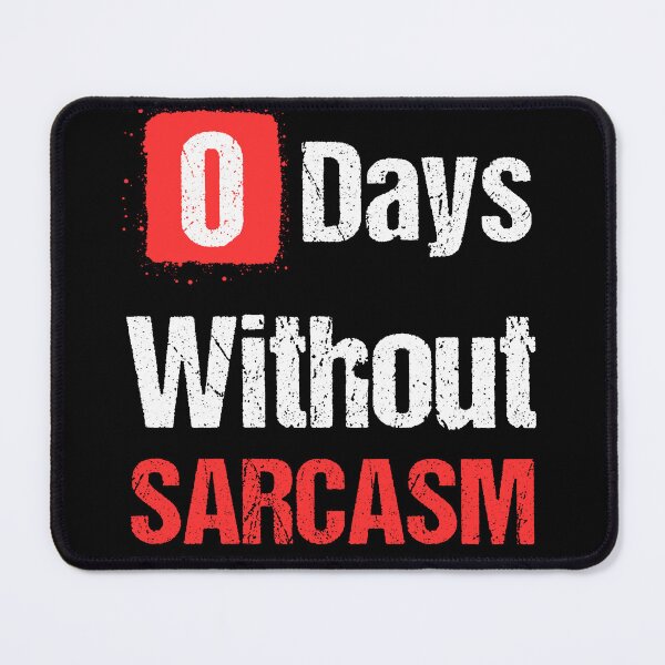 Item preview, 0 Days Without Sarcasm - I Love Sarcasm  designed and sold by Georgy09.