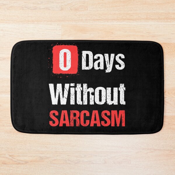 Item preview, 0 Days Without Sarcasm - I Love Sarcasm  designed and sold by Georgy09.