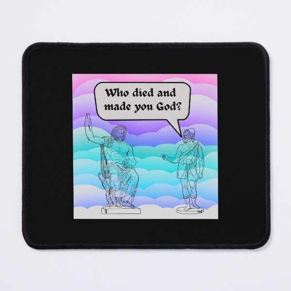 Item preview, Who died and made you God? designed and sold by dreamerv3.