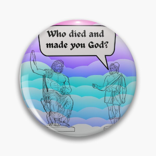 Item preview, Who died and made you God? designed and sold by dreamerv3.