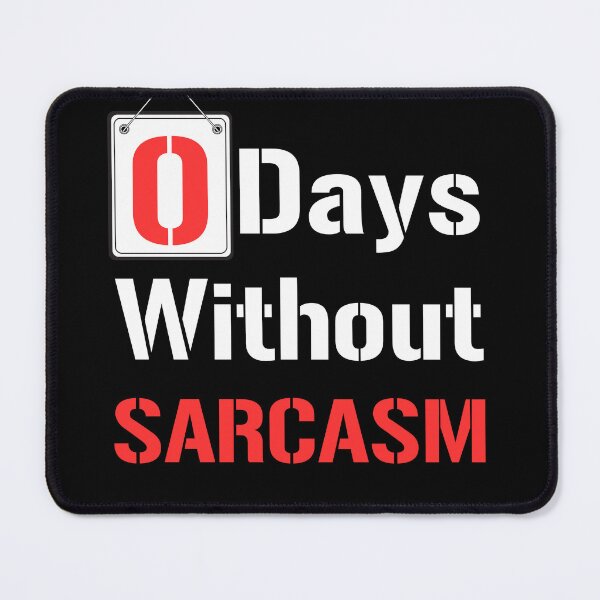 Item preview,  0 Days Without Sarcasm - I Love Sarcasm - Humor designed and sold by Georgy09.