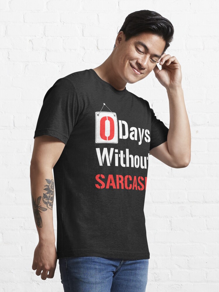 Disover 0 Days Without Sarcasm - I Love Sarcasm - Humor | Essential T-Shirt 