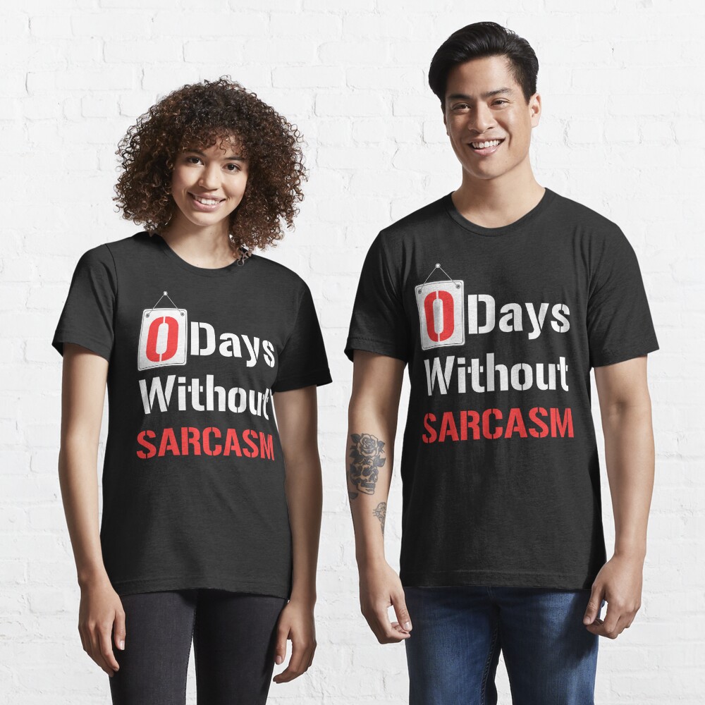 Discover 0 Days Without Sarcasm - I Love Sarcasm - Humor | Essential T-Shirt 