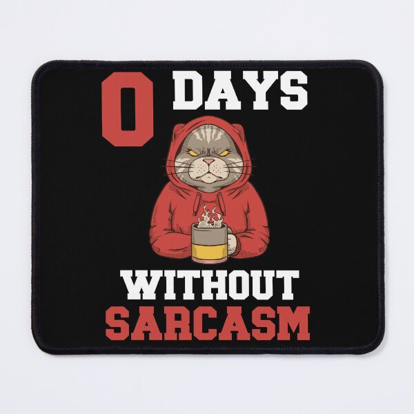 Item preview, 0 Days Without Sarcasm - I Love Sarcasm - Cat designed and sold by Georgy09.