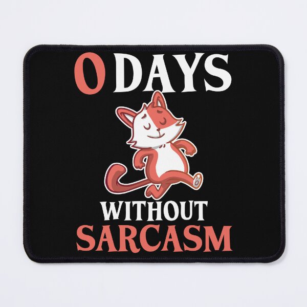 Item preview,  0 Days Without Sarcasm - I Love Sarcasm - Proud Cat designed and sold by Georgy09.