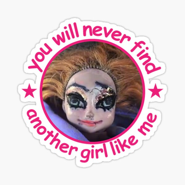 "Jasper the doll you will never find another girl like me" Sticker for
