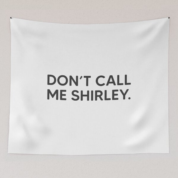 Item preview, Don't Call Me Shirley. designed and sold by mantrasupply.