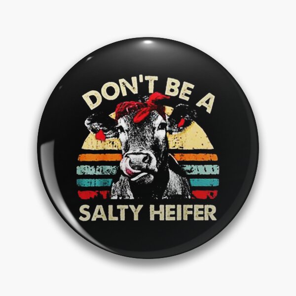 Item preview, Don't Be A Salty Heifer designed and sold by deddycahyadi.