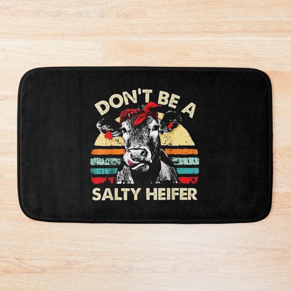 Item preview, Don't Be A Salty Heifer designed and sold by deddycahyadi.