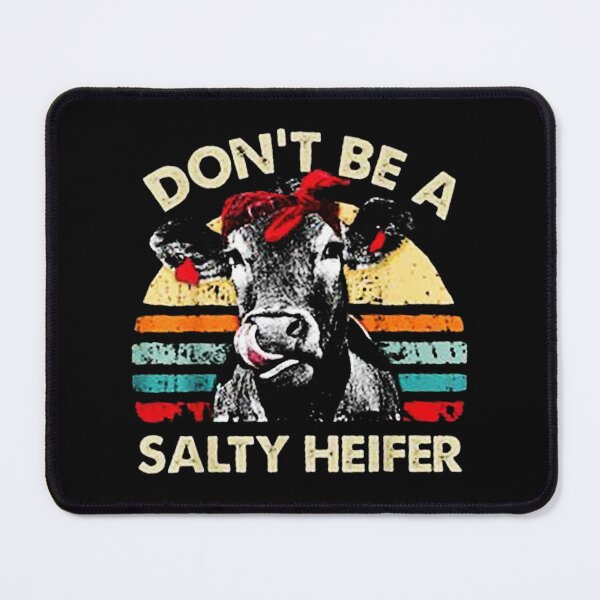 Item preview, Don't Be A Salty Heifer designed and sold by deddycahyadi.