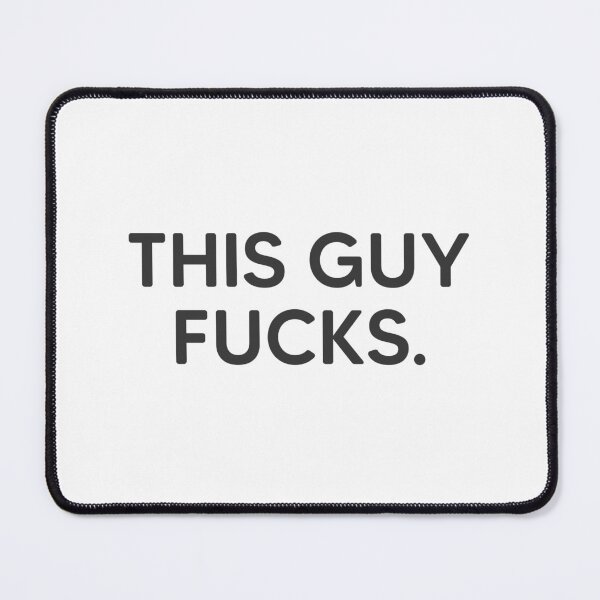 Item preview, This Guy Fucks. designed and sold by mantrasupply.