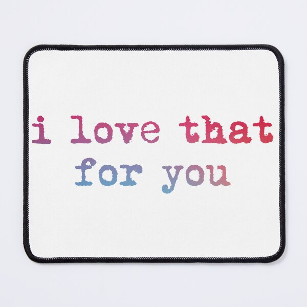 Item preview, I love that for you designed and sold by andmarstan.