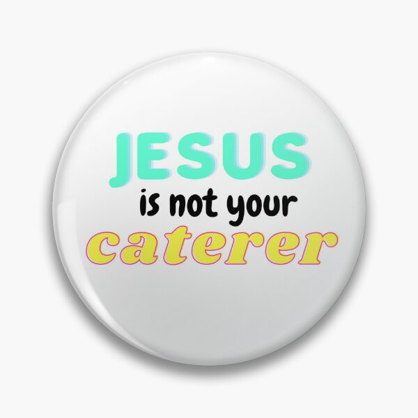 Item preview, Jesus is not your caterer designed and sold by halcyonsagecrafts.