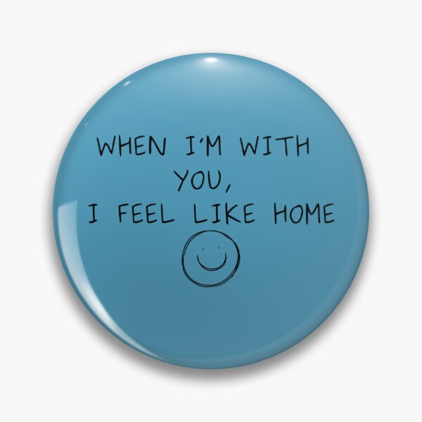 Item preview, when im with you i feel like home192 designed and sold by GerardTremblay.
