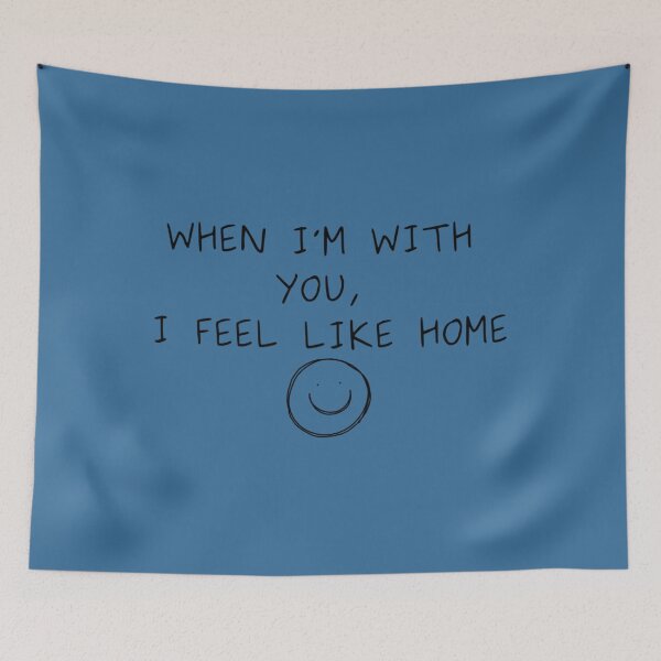 Item preview, when im with you i feel like home192 designed and sold by GerardTremblay.