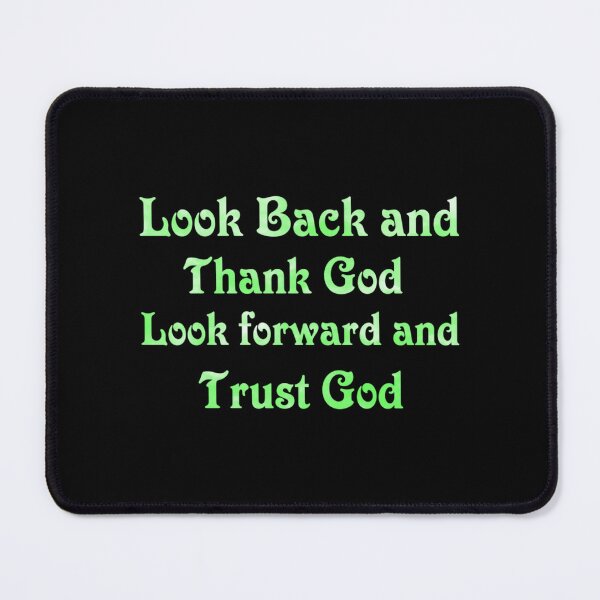 Item preview, Look back and thank god look forward and trust god193 designed and sold by GerardTremblay.
