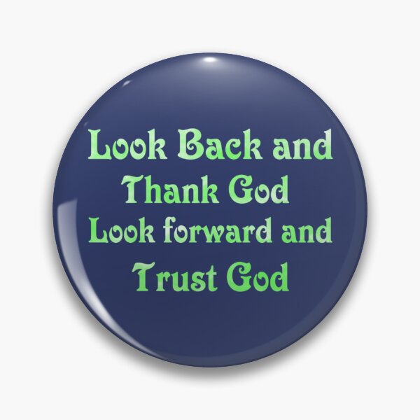 Item preview, Look back and thank god look forward and trust god193 designed and sold by GerardTremblay.