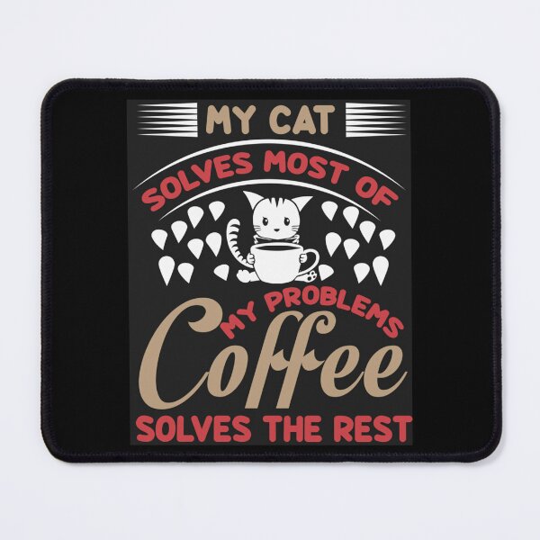 Item preview, MY CAT SOLVES MOST OF MY PROBLEMS COFFEE SOLVES THE REST ESSENTIAL TSHIRT198 designed and sold by GerardTremblay.