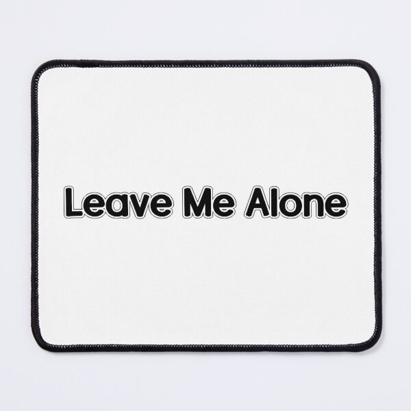 Item preview, Leave me alone designed and sold by Soli14e.