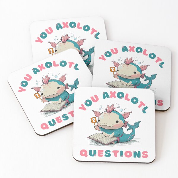 Item preview, You Axolotl Questions, Never Stop Wondering Axolotl Questions designed and sold by NateFellhauer.