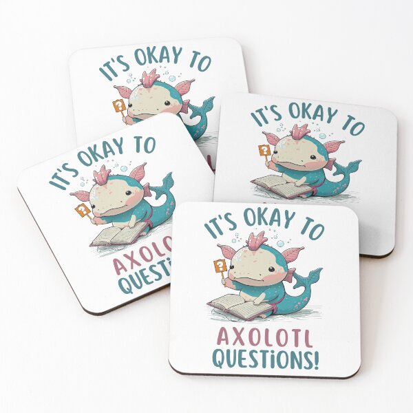 Item preview, It's Okay to Axolotl Questions, Never Stop Wondering Axolotl Questions designed and sold by NateFellhauer.