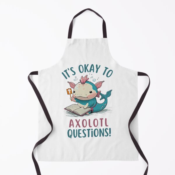 Item preview, It's Okay to Axolotl Questions, Never Stop Wondering Axolotl Questions designed and sold by NateFellhauer.
